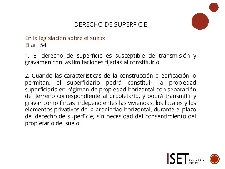 DERECHO DE SUPERFICIE En la legislación sobre el suelo: El art.54 1.