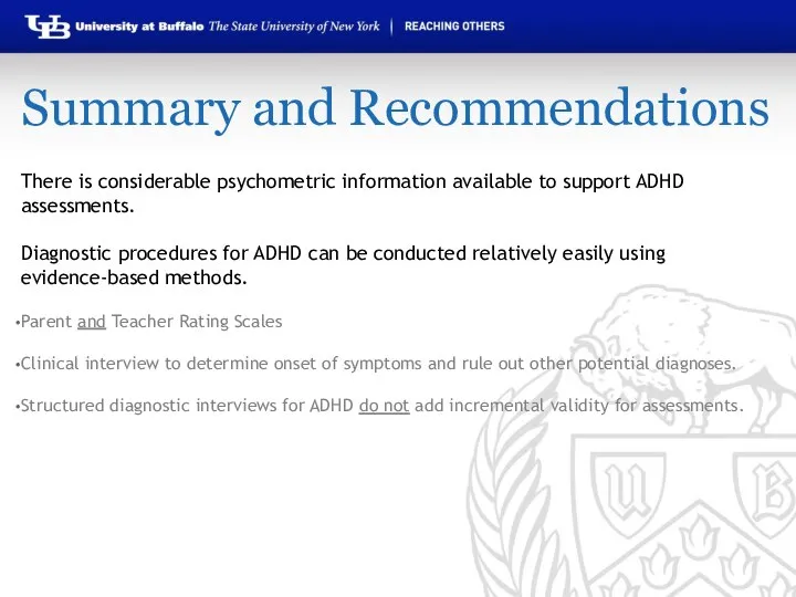 Summary and Recommendations There is considerable psychometric information available to support ADHD