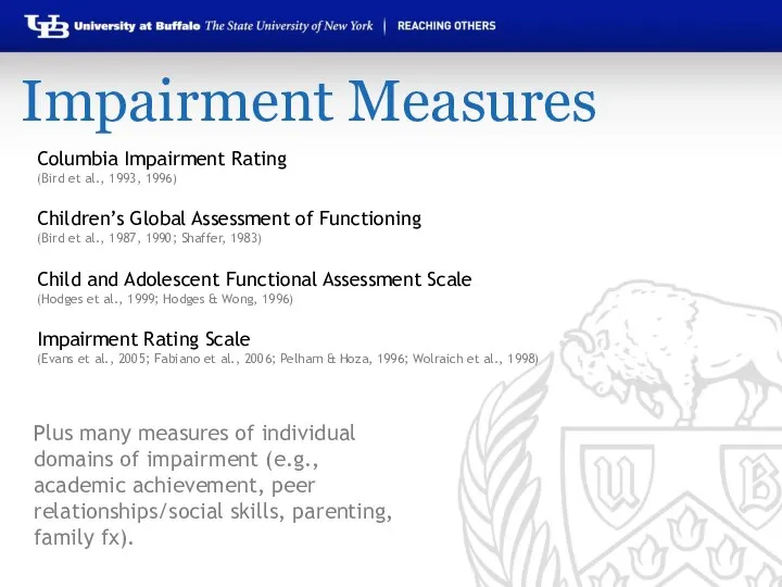 Impairment Measures Columbia Impairment Rating (Bird et al., 1993, 1996) Children’s Global