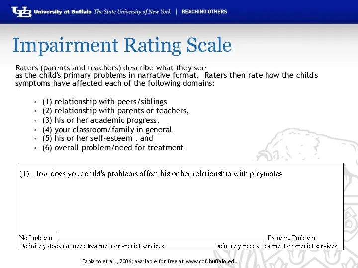Impairment Rating Scale Raters (parents and teachers) describe what they see as