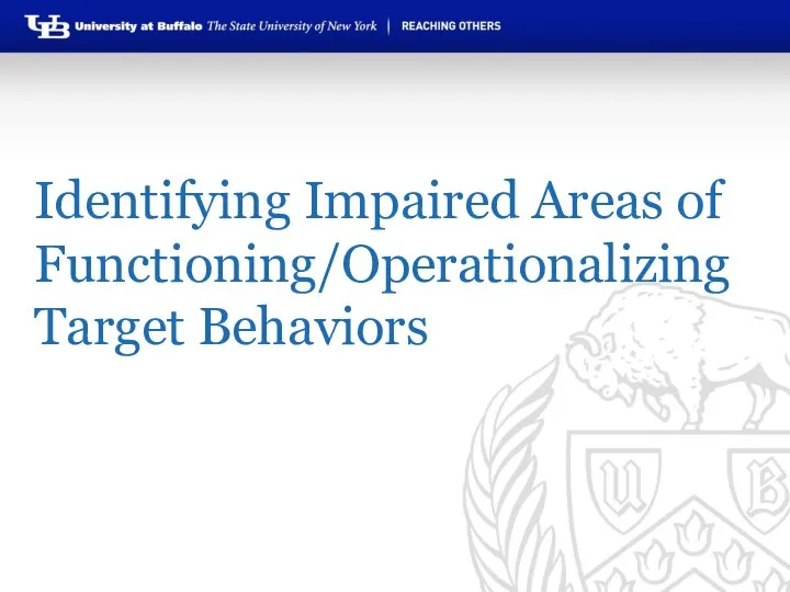 Identifying Impaired Areas of Functioning/Operationalizing Target Behaviors