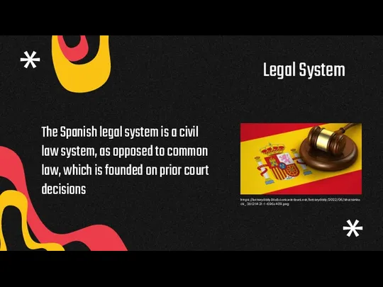 Legal System The Spanish legal system is a civil law system, as