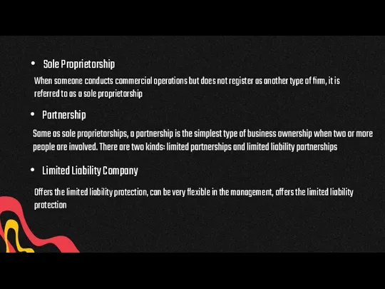 Sole Proprietorship Partnership When someone conducts commercial operations but does not register