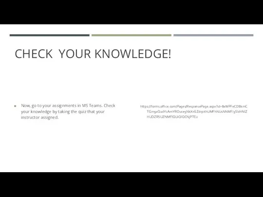 CHECK YOUR KNOWLEDGE! Now, go to your assignments in MS Teams. Check