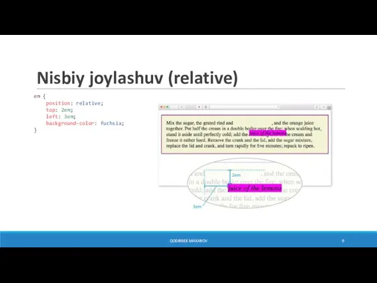 Nisbiy joylashuv (relative) em { position: relative; top: 2em; left: 3em; background-color: fuchsia; } QODIRBEK MAXAROV