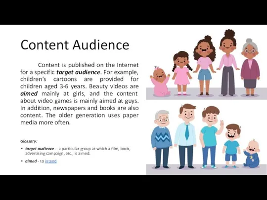 Content Audience Content is published on the Internet for a specific target