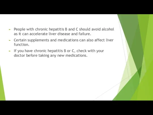 People with chronic hepatitis B and C should avoid alcohol as it