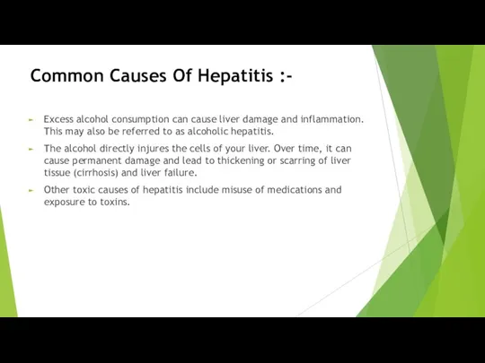 Common Causes Of Hepatitis :- Excess alcohol consumption can cause liver damage