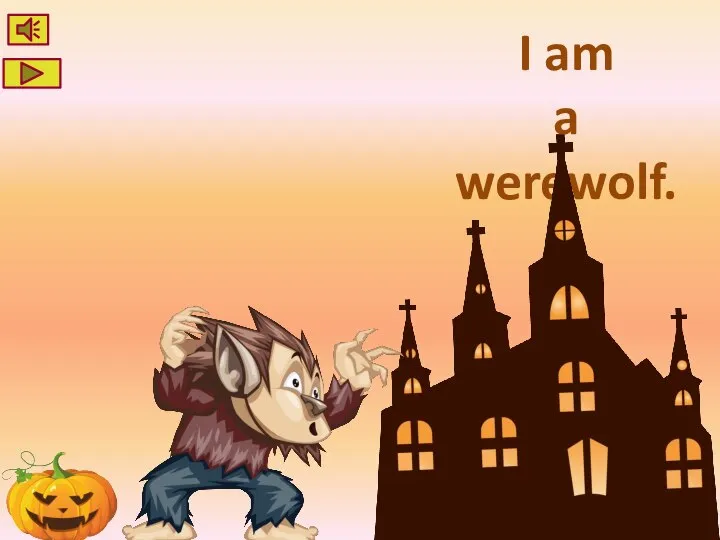 I am a werewolf.