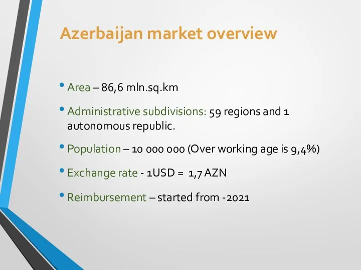 Azerbaijan market overview Area – 86,6 mln.sq.km Administrative subdivisions: 59 regions and