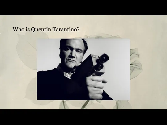 Who is Quentin Tarantino?