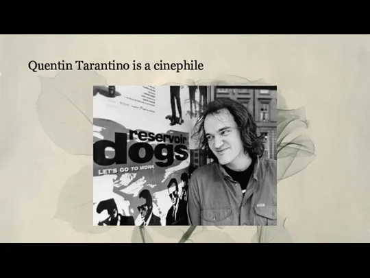 Quentin Tarantino is a cinephile