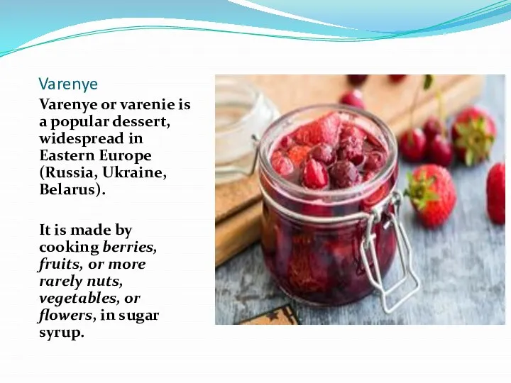 Varenye Varenye or varenie is a popular dessert, widespread in Eastern Europe