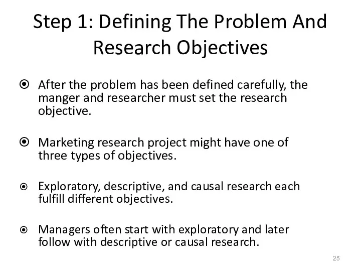 Step 1: Defining The Problem And Research Objectives After the problem has