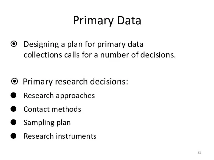 Primary Data Designing a plan for primary data collections calls for a