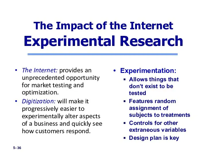 5- The Internet: provides an unprecedented opportunity for market testing and optimization.