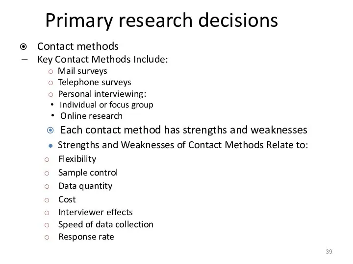 Primary research decisions Contact methods Key Contact Methods Include: Mail surveys Telephone