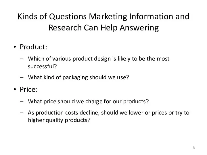 Kinds of Questions Marketing Information and Research Can Help Answering Product: Which