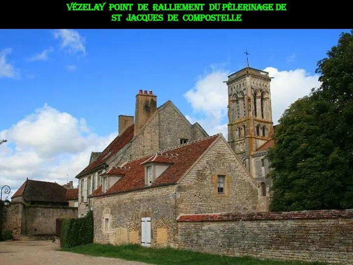 Vézelay point de ralliement du pèlerinage de st jacques de Compostelle