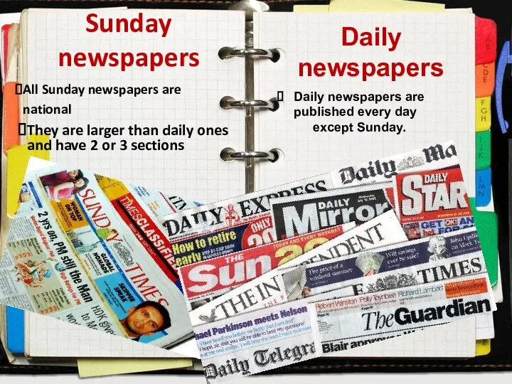 Sunday newspapers All Sunday newspapers are national They are larger than daily