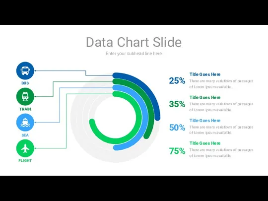 Enter your subhead line here Data Chart Slide BUS TRAIN SEA FLIGHT