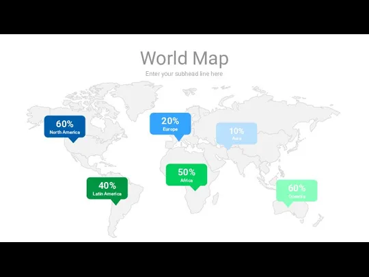 Enter your subhead line here World Map 60% North America 40% Latin