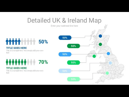 Enter your subhead line here Detailed UK & Ireland Map 50% 50%