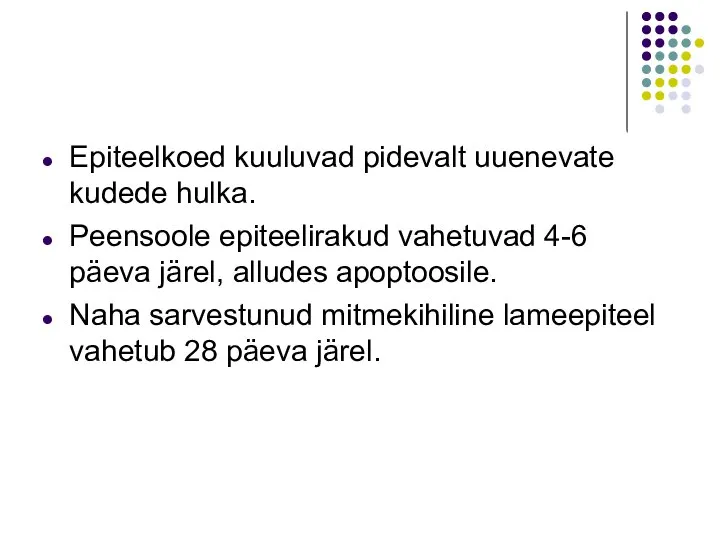 Epiteelkoed kuuluvad pidevalt uuenevate kudede hulka. Peensoole epiteelirakud vahetuvad 4-6 päeva järel,