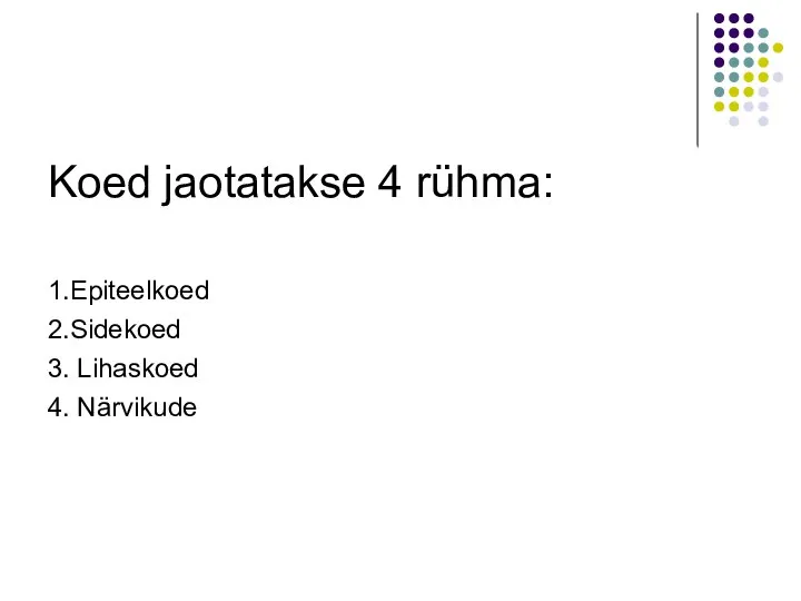 Koed jaotataks Koed jaotatakse 4 rühma: 1.Epiteelkoed 2.Sidekoed 3. Lihaskoed 4. Närvikude