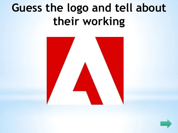 Guess the logo and tell about their working