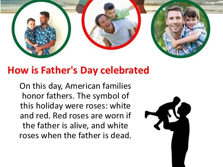 How is Father's Day celebrated On this day, American families honor fathers.