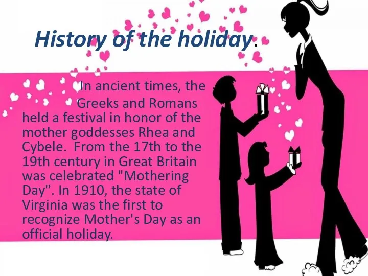 History of the holiday. In ancient times, the Greeks and Romans held