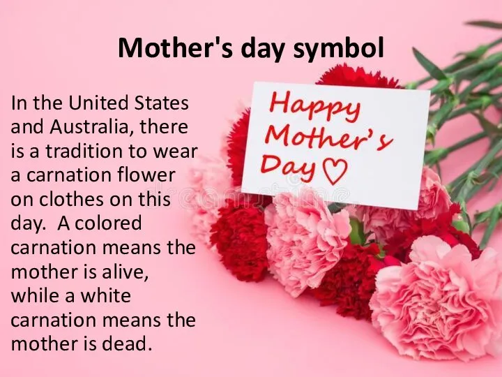 Mother's day symbol In the United States and Australia, there is a