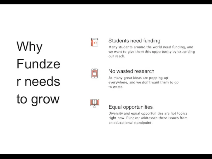 Why Fundzer needs to grow Students need funding Many students around the