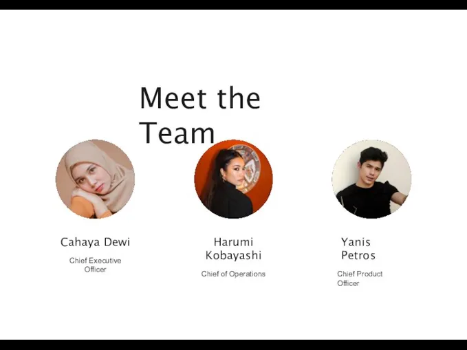 Meet the Team Cahaya Dewi Chief Executive Officer Harumi Kobayashi Chief of