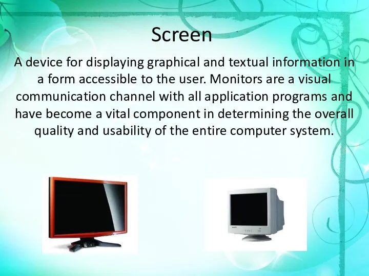 Screen A device for displaying graphical and textual information in a form