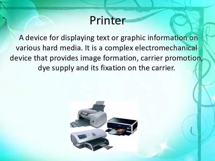 Printer A device for displaying text or graphic information on various hard