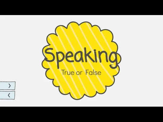 Speaking True or False