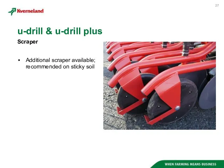 Additional scraper available; recommended on sticky soil Scraper u-drill & u-drill plus