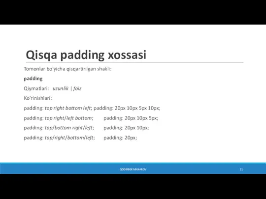 Qisqa padding xossasi Tomonlar bo'yicha qisqartirilgan shakli: padding Qiymatlari: uzunlik | foiz