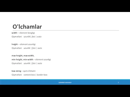 O'lchamlar width – element kengligi Qiymatlari: uzunlik| foiz | auto height –