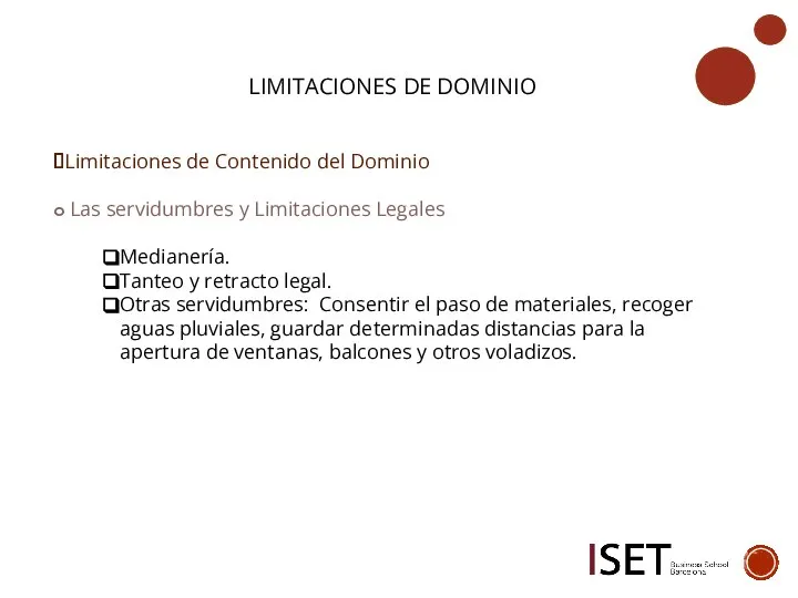 LIMITACIONES DE DOMINIO Limitaciones de Contenido del Dominio Las servidumbres y Limitaciones