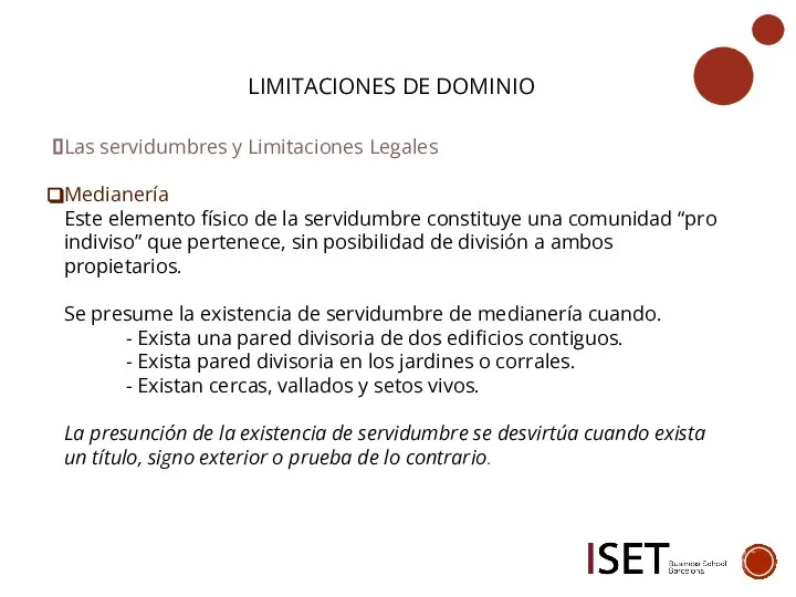 LIMITACIONES DE DOMINIO Las servidumbres y Limitaciones Legales Medianería Este elemento físico