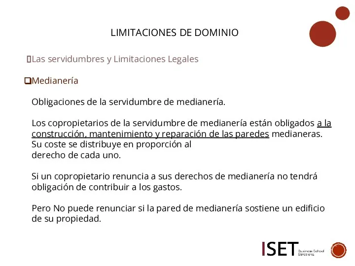 LIMITACIONES DE DOMINIO Las servidumbres y Limitaciones Legales Medianería Obligaciones de la
