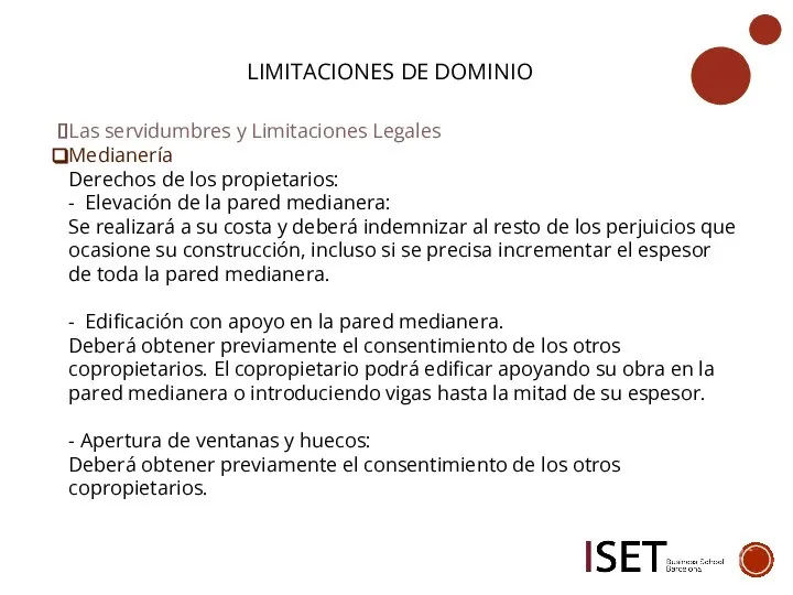 LIMITACIONES DE DOMINIO Las servidumbres y Limitaciones Legales Medianería Derechos de los