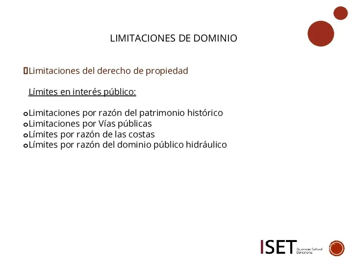 LIMITACIONES DE DOMINIO Limitaciones del derecho de propiedad Límites en interés público: