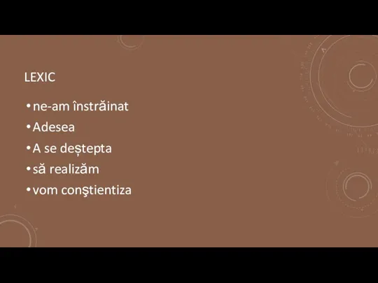 LEXIC ne-am înstrăinat Adesea A se deștepta să realizăm vom conştientiza