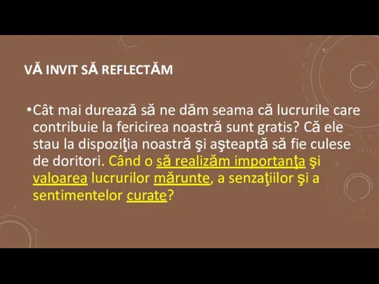 VĂ INVIT SĂ REFLECTĂM Cât mai durează să ne dăm seama că