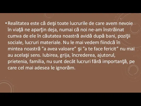 Realitatea este că deşi toate lucrurile de care avem nevoie în viaţă