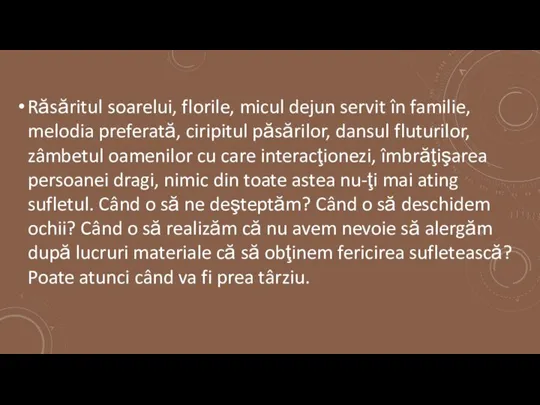 Răsăritul soarelui, florile, micul dejun servit în familie, melodia preferată, ciripitul păsărilor,